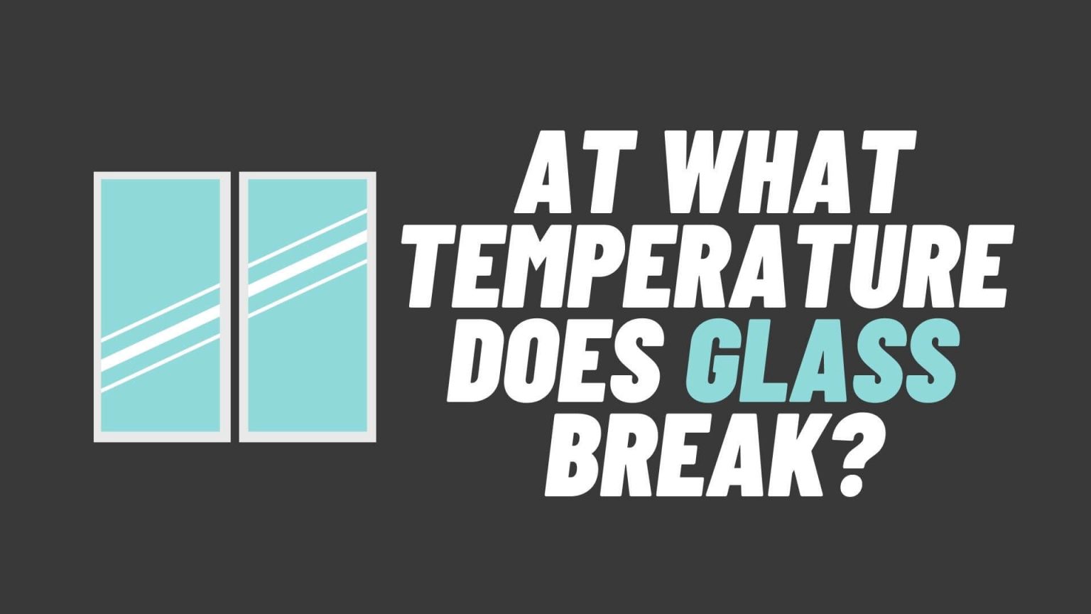 At What Temperature Does Glass Break?