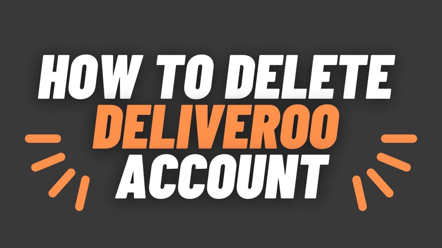 Easy Steps: How To Delete Deliveroo Account