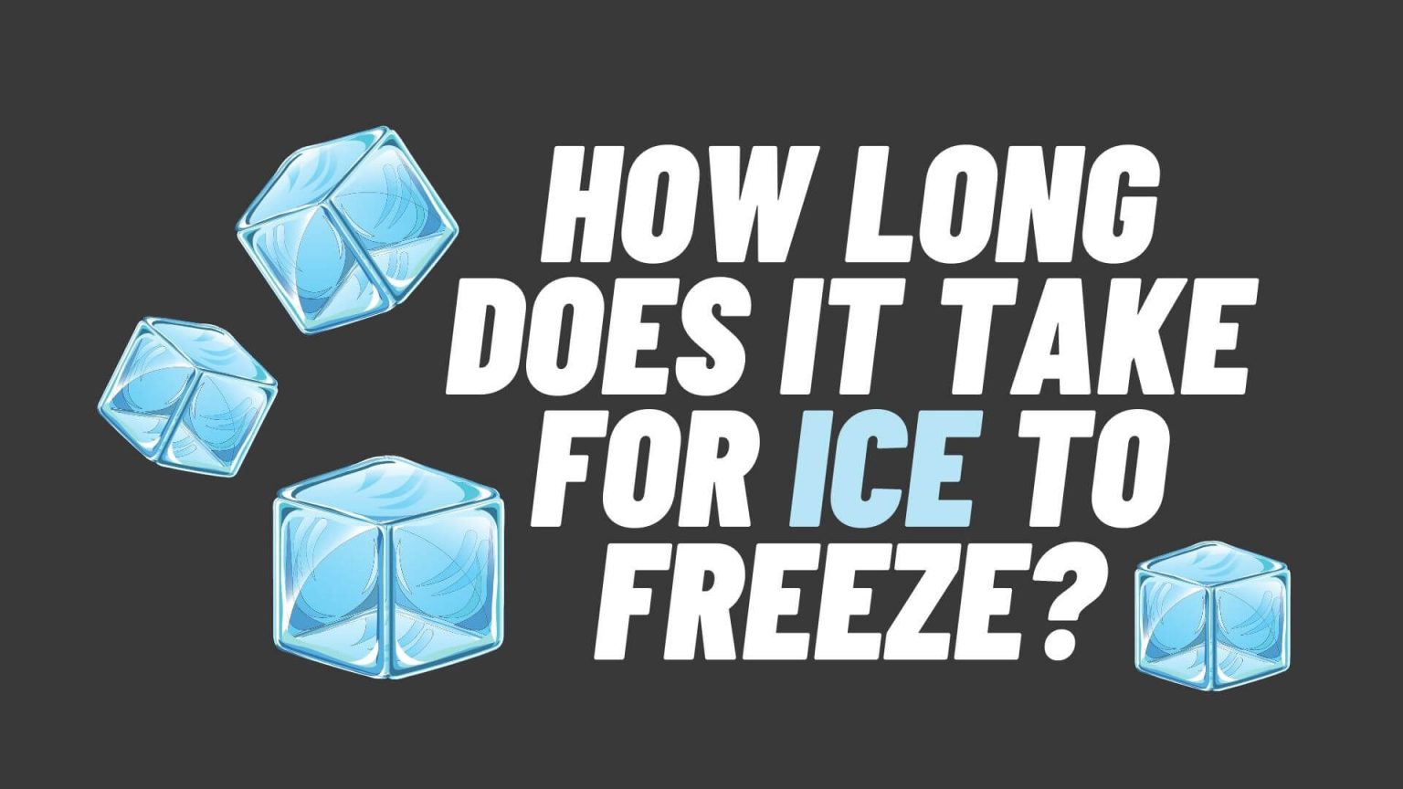 How Long Does It Take For Ice To Freeze?