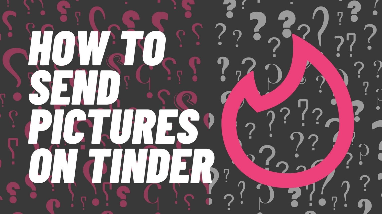How To Send Pictures On Tinder | 6 Simple Steps