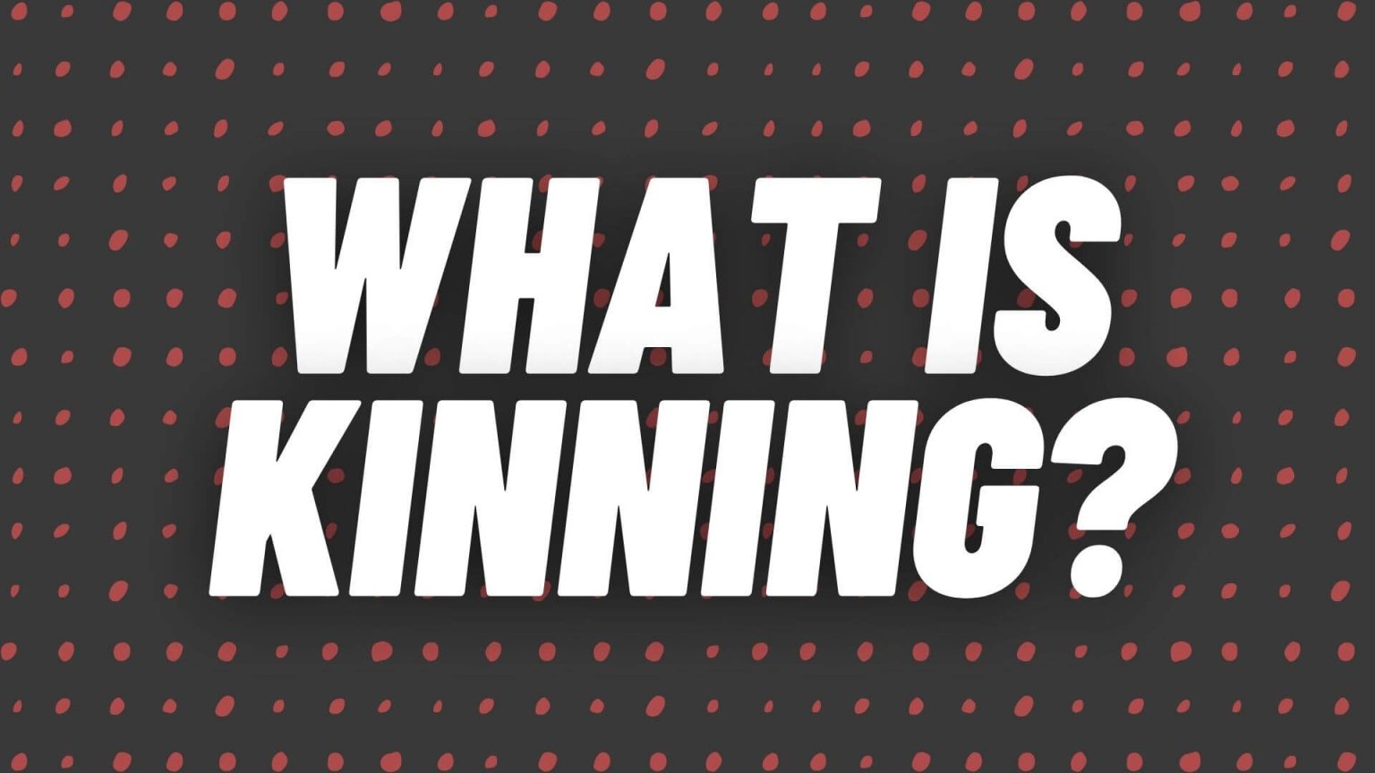 What is Kinning? | 20 Best Methods Kinners Used