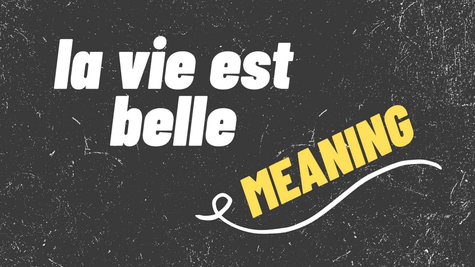 What is la vie est belle Meaning